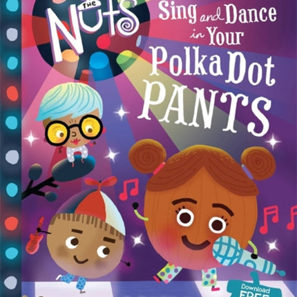 The Nuts Sing and Dance in Your PolkaDot Pants