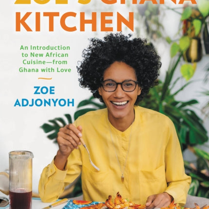 Zoe's Ghana Kitchen: An Introduction to New African Cuisine - From Ghana with Love