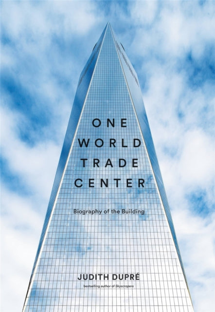 One World Trade Center Biography of the Building