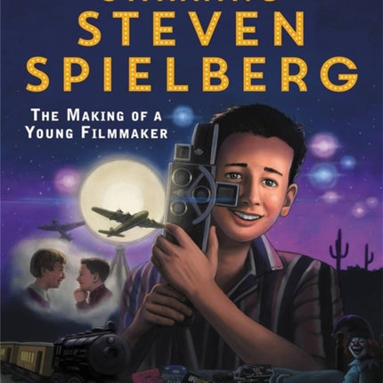 Starring Steven Spielberg: The Making of a Young Filmmaker