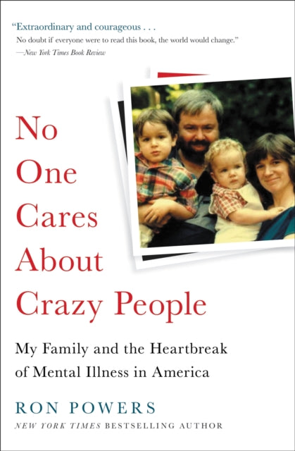 No One Cares About Crazy People: My Family and the Heartbreak of Mental Illness in America