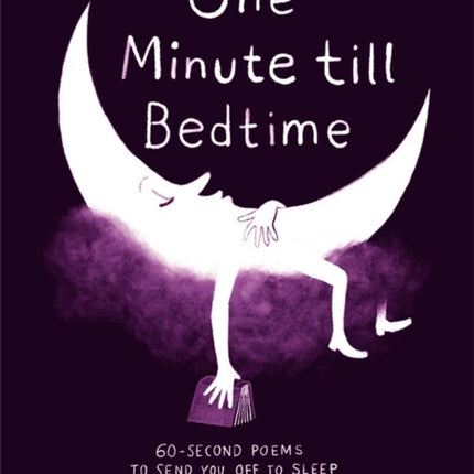 One Minute Till Bedtime: 60-Second Poems to Send You off to Sleep