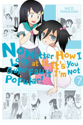 No Matter How I Look at It, It's You Guys' Fault I'm Not Popular!, Vol. 7