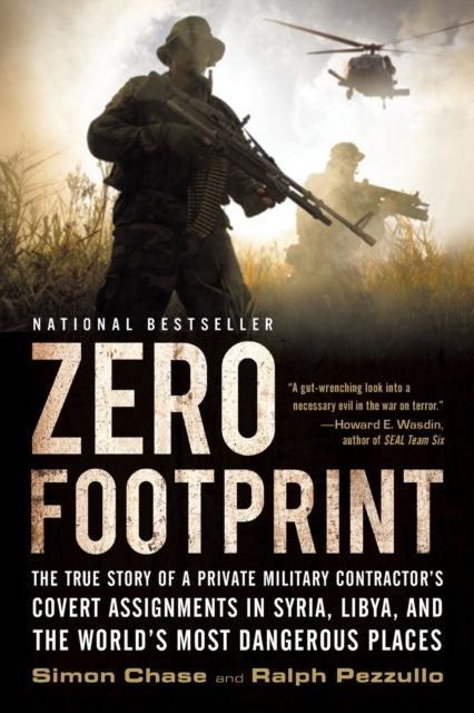 Zero Footprint: The True Story of a Private Military Contractor's Covert Assignments in Syria, Libya, and the World's Most Dangerous Places