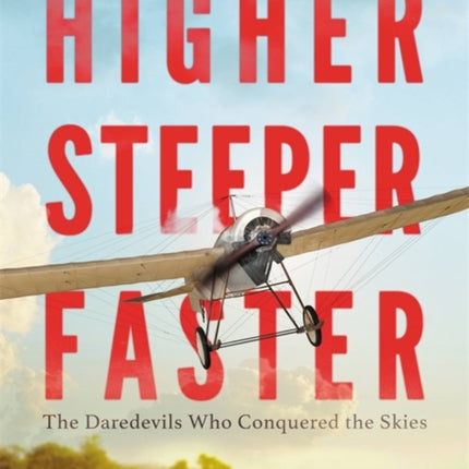 Higher Steeper Faster