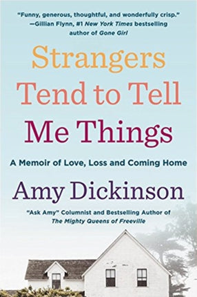 Strangers Tend to Tell Me Things: A Memoir of Love, Loss, and Coming Home