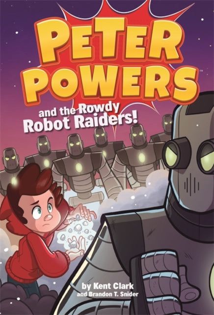 Peter Powers and the Rowdy Robot Raiders 2