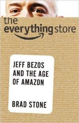 The Everything Store Jeff Bezos and the Age of Amazon