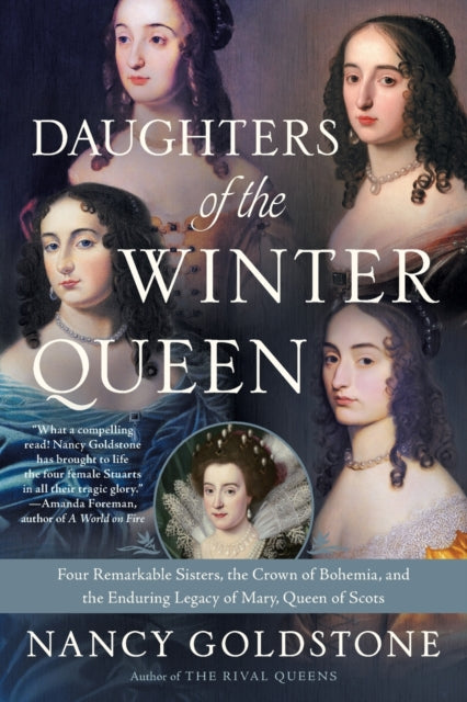 Daughters of the Winter Queen: Four Remarkable Sisters, the Crown of Bohemia, and the Enduring Legacy of Mary, Queen of Scots