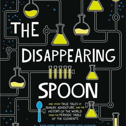 The Disappearing Spoon: And Other True Tales of Rivalry, Adventure, and the History of the World from the Periodic Table of the Elements (Young Readers Edition)