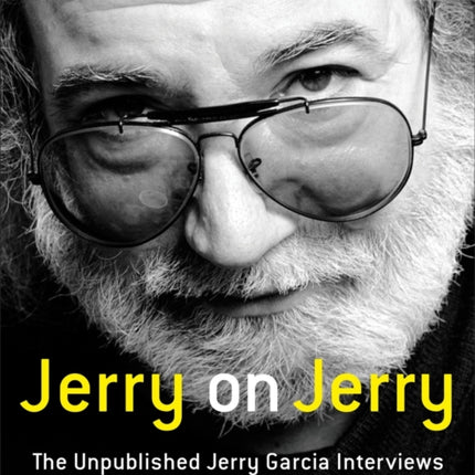 Jerry on Jerry: The Unpublished Jerry Garcia Interviews