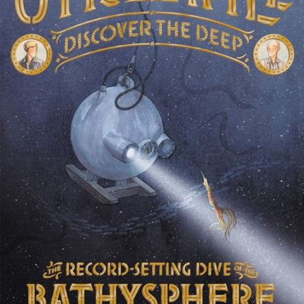 Otis and Will Discover the Deep: The Record-Setting Dive of the Bathysphere