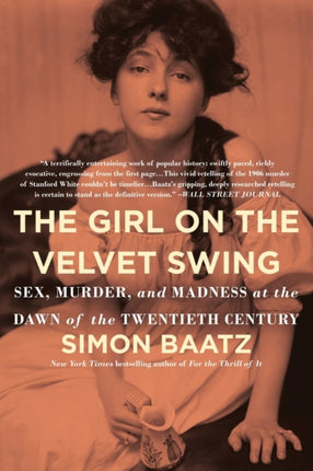 The Girl on the Velvet Swing: Sex, Murder, and Madness at the Dawn of the Twentieth Century