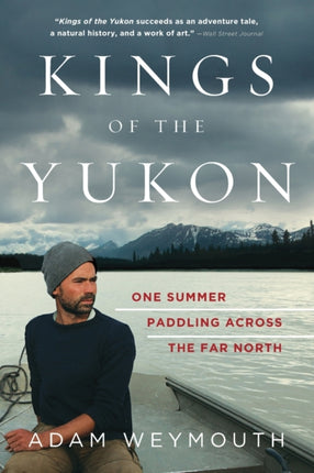 Kings of the Yukon: One Summer Paddling Across the Far North