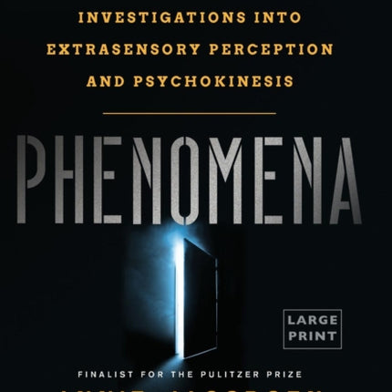 Phenomena The Secret History of the US Governments Investigations Into Extrasensory Perception and Psychokinesis
