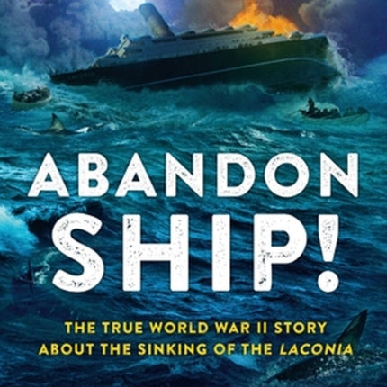 Abandon Ship!: The True World War II Story about the Sinking of the Laconia