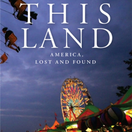 This Land: America, Lost and Found