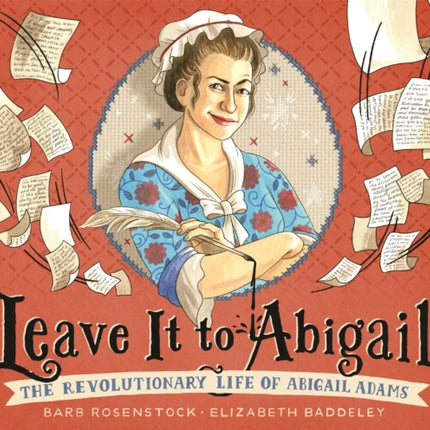 Leave It to Abigail!: The Revolutionary Life of Abigail Adams