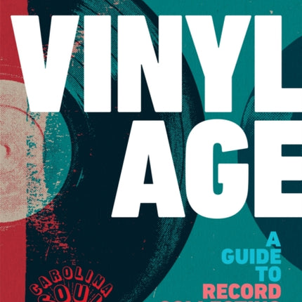 Vinyl Age: A Guide to Record Collecting Now