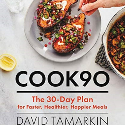 Cook90: The 30-Day Plan for Faster, Healthier, Happier Meals