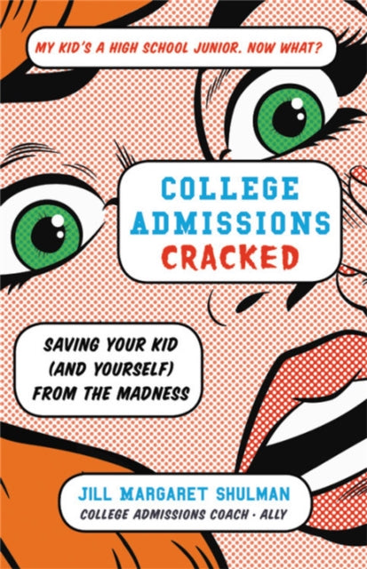 College Admissions Cracked: Saving Your Kid (and Yourself) from the Madness