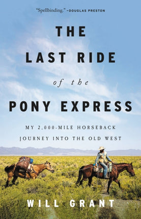 The Last Ride of the Pony Express: My 2,000-Mile Horseback Journey Into the Old West