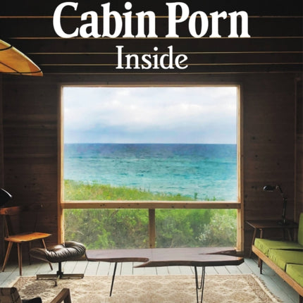 Cabin Porn: Inside