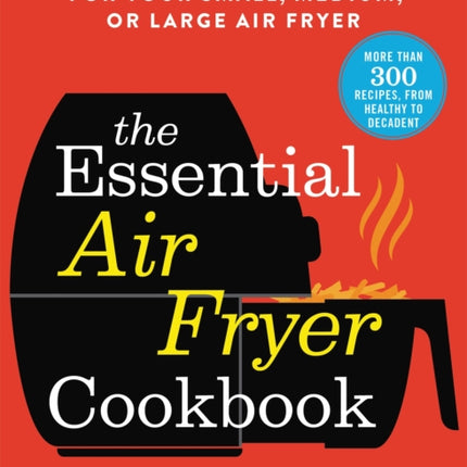 The Essential Air Fryer Cookbook: The Only Book You Need for Your Small, Medium, or Large Air Fryer