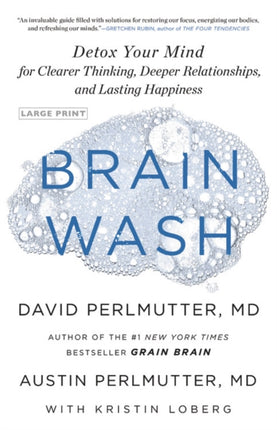 Brain Wash: Detox Your Mind for Clearer Thinking, Deeper Relationships, and Lasting Happiness