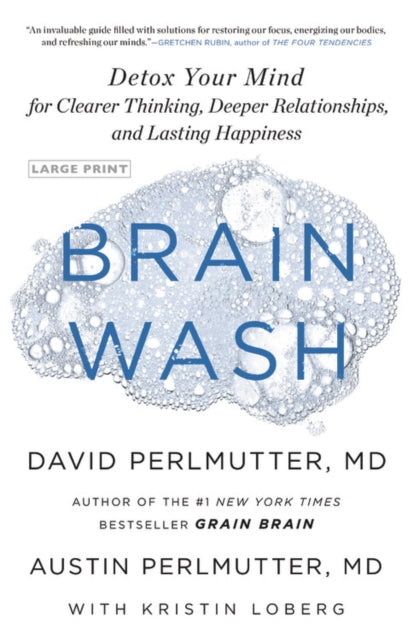 Brain Wash: Detox Your Mind for Clearer Thinking, Deeper Relationships, and Lasting Happiness