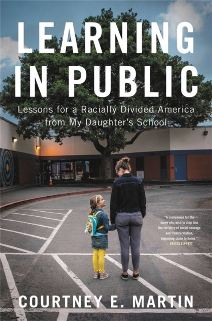 Learning in Public: Lessons for a Racially Divided America from My Daughter's School