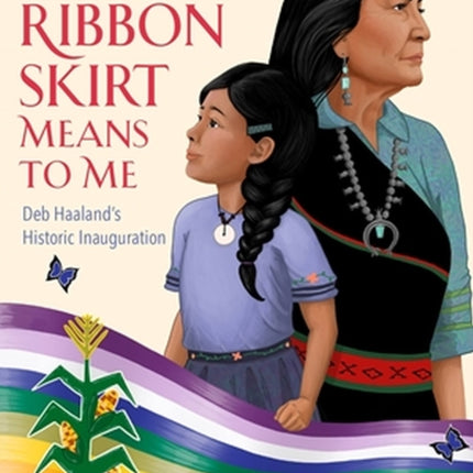 What Your Ribbon Skirt Means to Me: Deb Haaland's Historic Inauguration