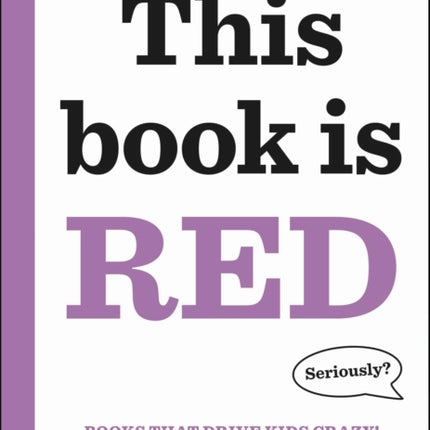 Books That Drive Kids Crazy This Book Is Red
