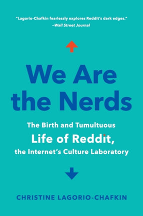 We Are the Nerds: The Birth and Tumultuous Life of Reddit, the Internet's Culture Laboratory