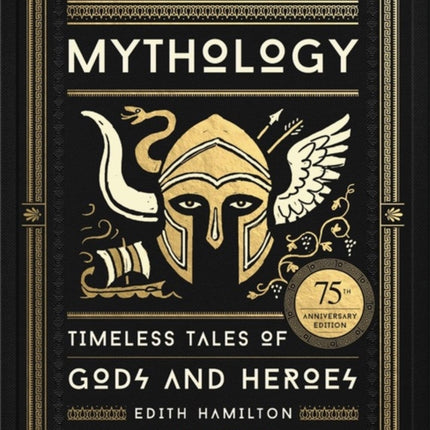 Mythology: Timeless Tales of Gods and Heroes, 75th Anniversary Illustrated Edition