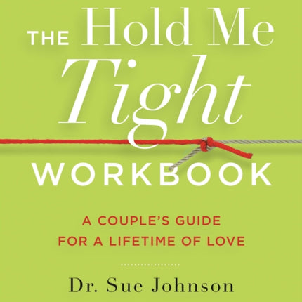 The Hold Me Tight Workbook: A Couple's Guide for a Lifetime of Love