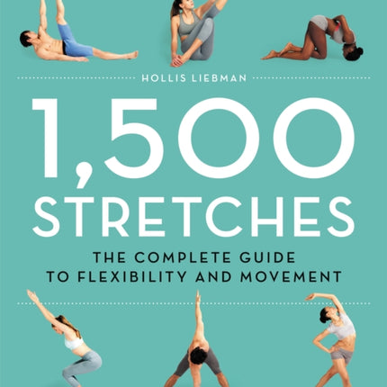 1,500 Stretches: The Complete Guide to Flexibility and Movement