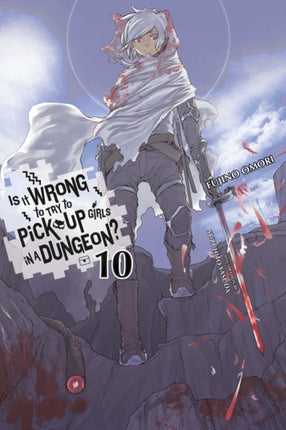 Is It Wrong to Try to Pick Up Girls in a Dungeon?, Vol. 10