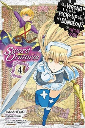 Is It Wrong to Try to Pick Up Girls in a Dungeon? Sword Oratoria, Vol. 4