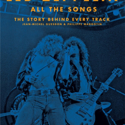 Led Zeppelin All the Songs: The Story Behind Every Track