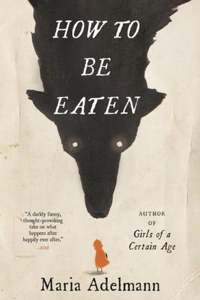 How to Be Eaten  A Novel