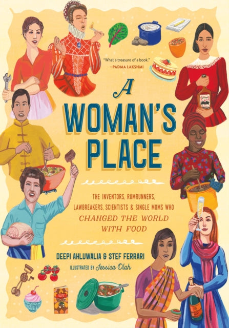 A Woman's Place: 50 Women Who Made History in the Kitchen