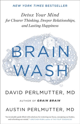 Brain Wash: Detox Your Mind for Clearer Thinking, Deeper Relationships, and Lasting Happiness