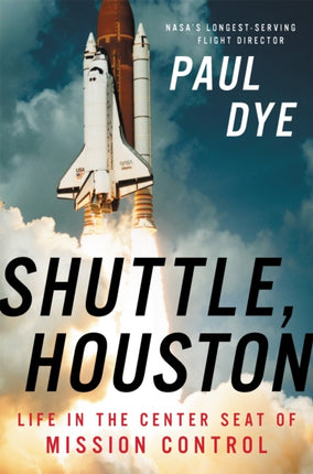 Shuttle, Houston: My Life in the Center Seat of Mission Control