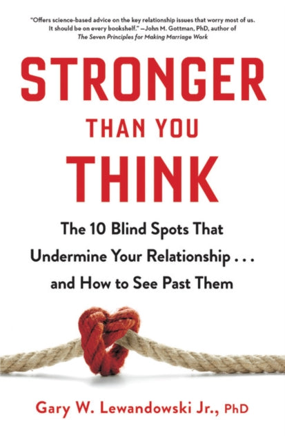 Stronger Than You Think: The 10 Blind Spots That Undermine Your Relationship...and How to See Past Them