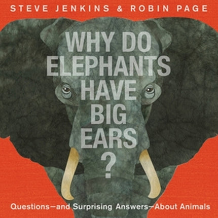 Why Do Elephants Have Big Ears?: Questions — and Surprising Answers — About Animals