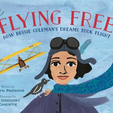 Flying Free: How Bessie Coleman's Dreams Took Flight