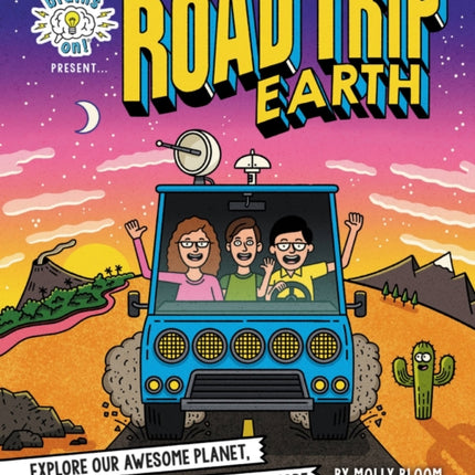 Brains On! Presents...Road Trip Earth: Explore Our Awesome Planet, from Core to Shore and So Much More