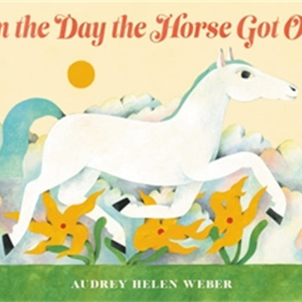 On the Day the Horse Got Out