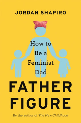 Father Figure: How to Be a Feminist Dad